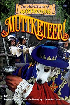 Book cover for The Adventures of Wishbone: Muttketeer! Features a jack russell terrier dressed in a Musketeer costume.